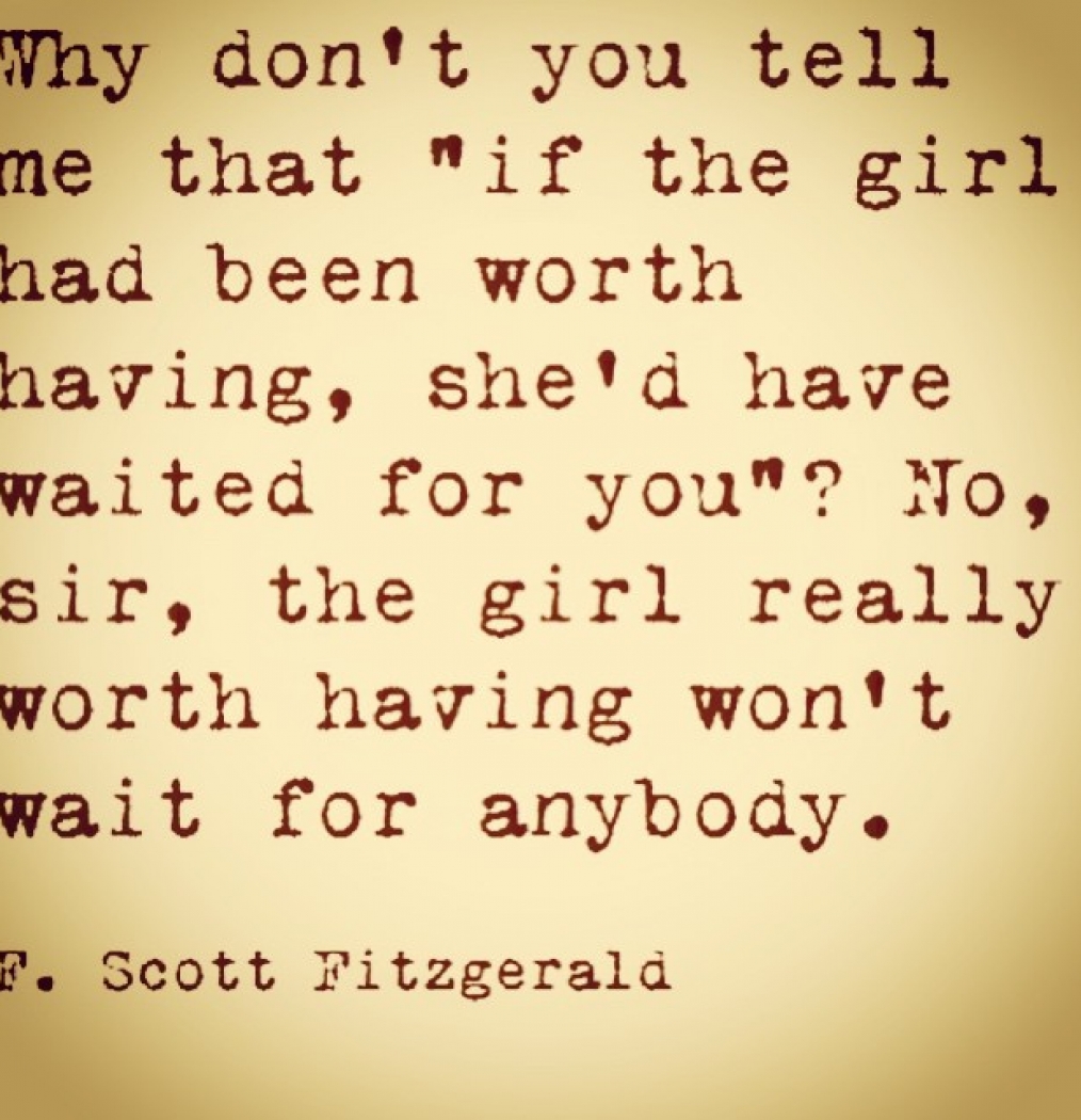 #dontwait #bethegirl #fscottfitz #lifelessons