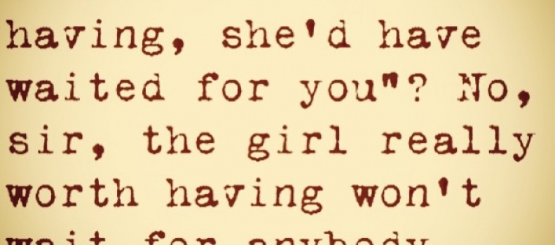 #dontwait #bethegirl #fscottfitz #lifelessons