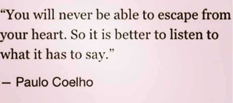 Yep. #truth #heart #life #wisdom #listen #paulocoelho #alchemist